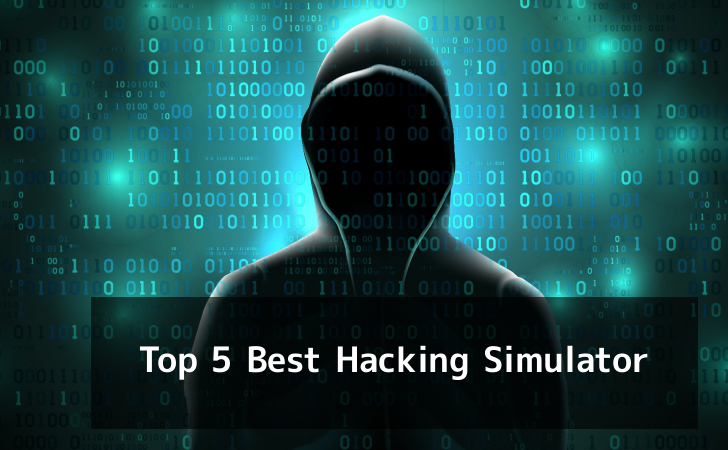 Top 5 Best Hacking Simulator for Every Aspiring Hackers to